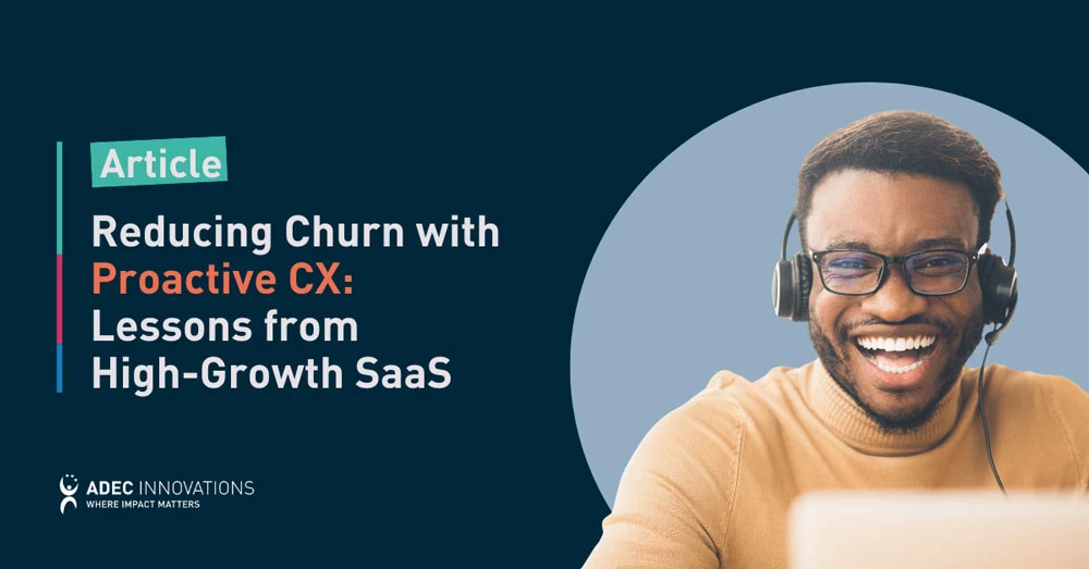 Reducing Churn with Proactive CX: Lessons from High-Growth SaaS Scenarios