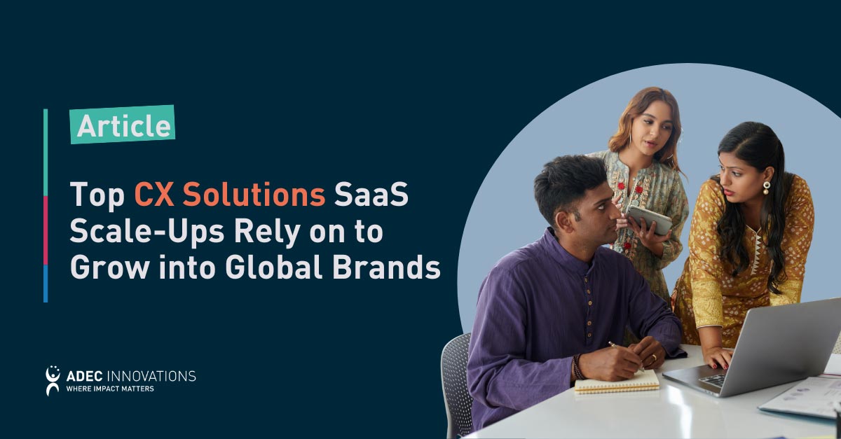 Top CX Solutions SaaS Scale-Ups Rely on to Grow into Global Brands